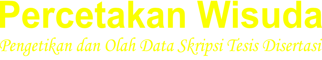 Pengetikan dan Olah Data Skripsi Tesis Disertasi